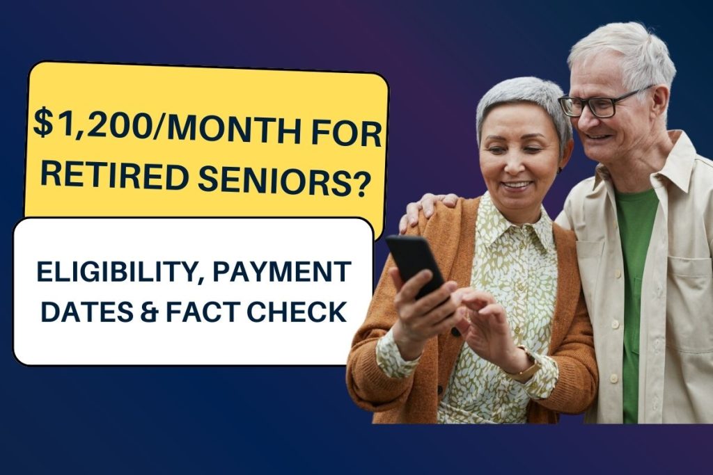 $1,200/Month for Retired Seniors? Know Eligibility, Payment Dates & Fact Check