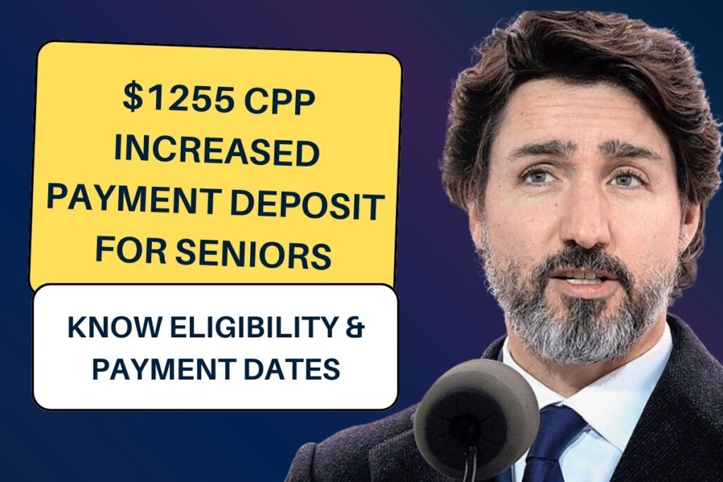 $1255 CPP Increased Payment Deposit for Seniors: Know Eligibility & Payment Dates