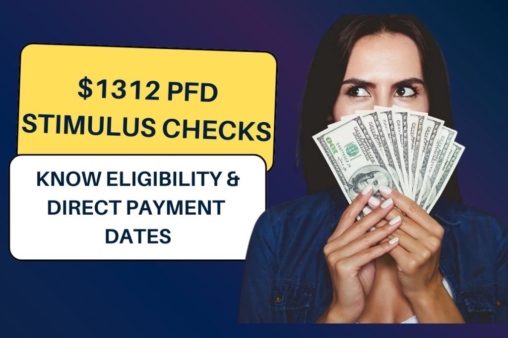 $1312 PFD Stimulus Checks 2024: Know Eligibility & Direct Payment Dates