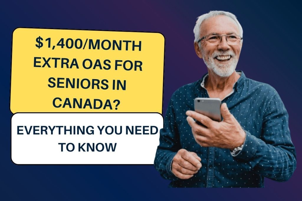 $1,400/Month Extra OAS for Seniors in Canada? Everything You Need to Know