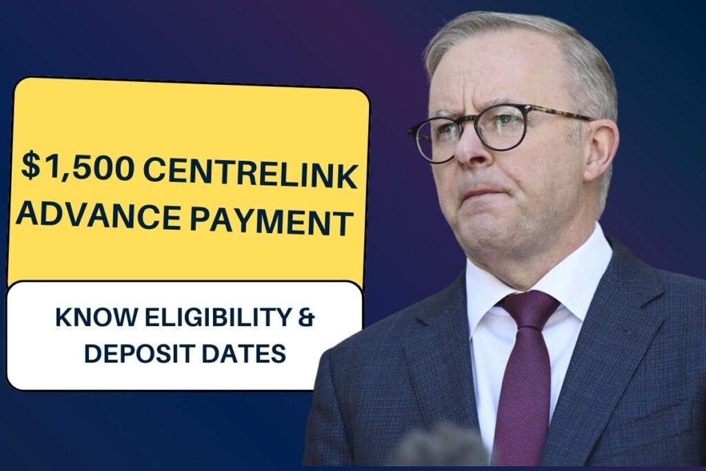 $1,500 Centrelink Advance Payment 2024: Know Eligibility & Deposit Dates