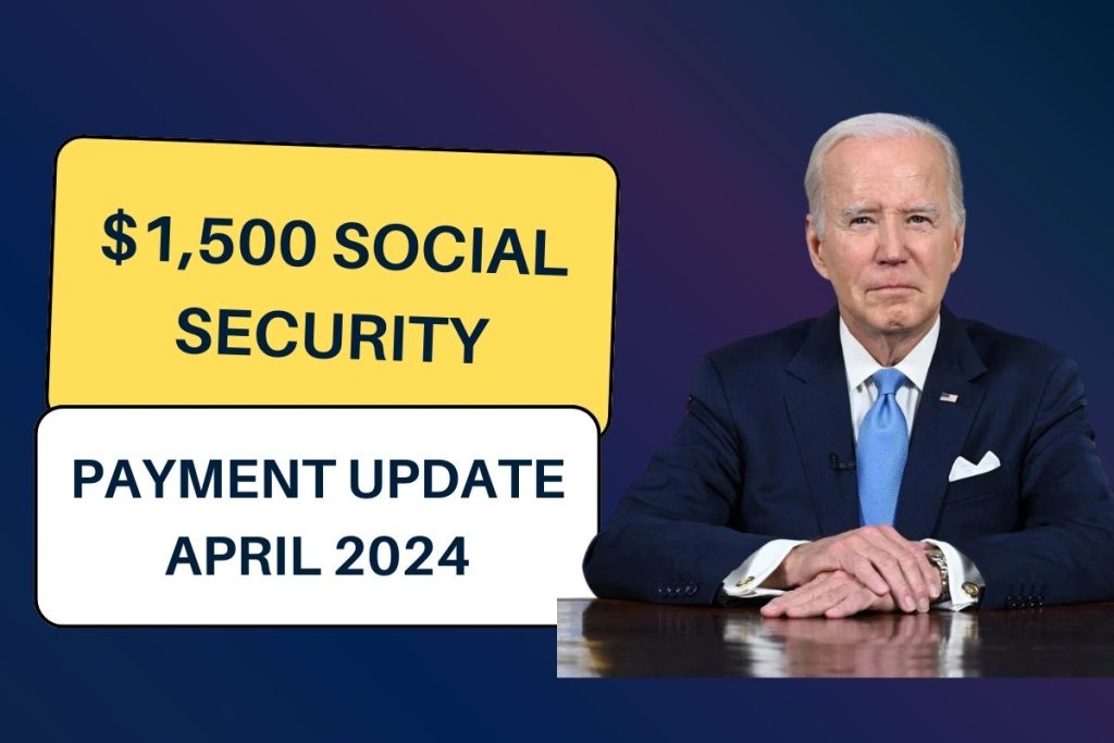 $1,500 Social Security Payment Update April 2024