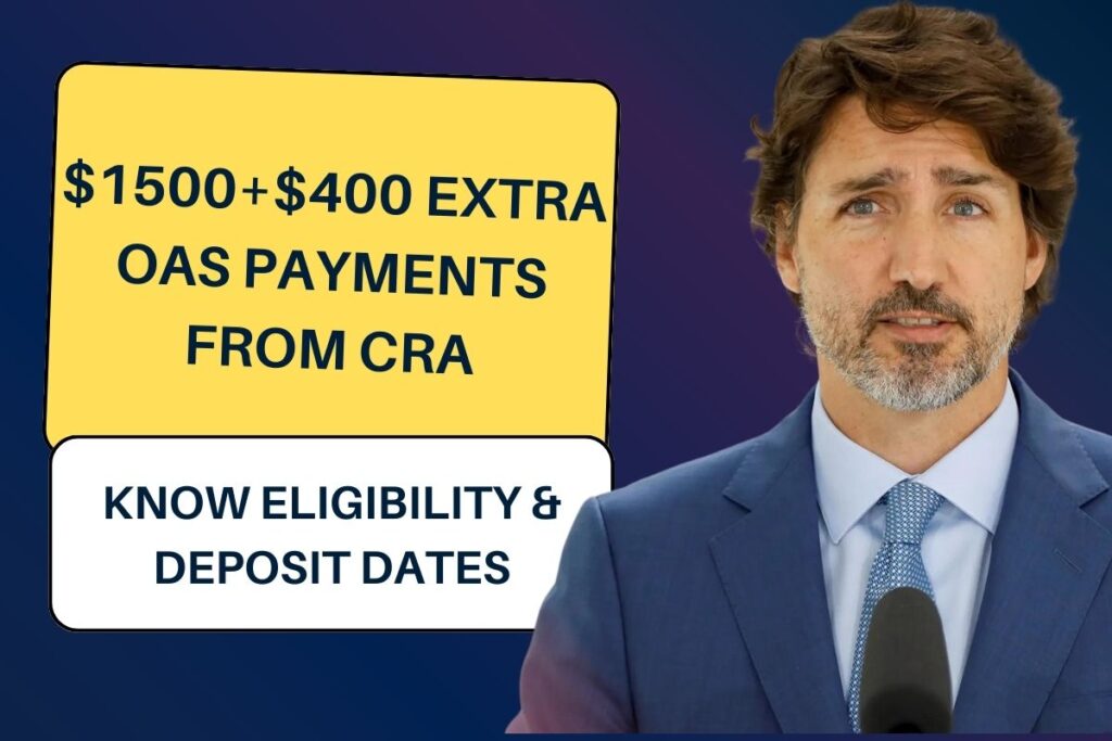 $1500+$400 Extra OAS Payments from CRA: Know Eligibility & Deposit Dates