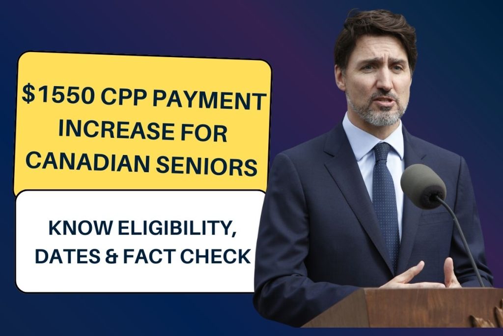 $1550 CPP Payment Increase for Canadian Seniors: Know Eligibility, Dates & Fact Check