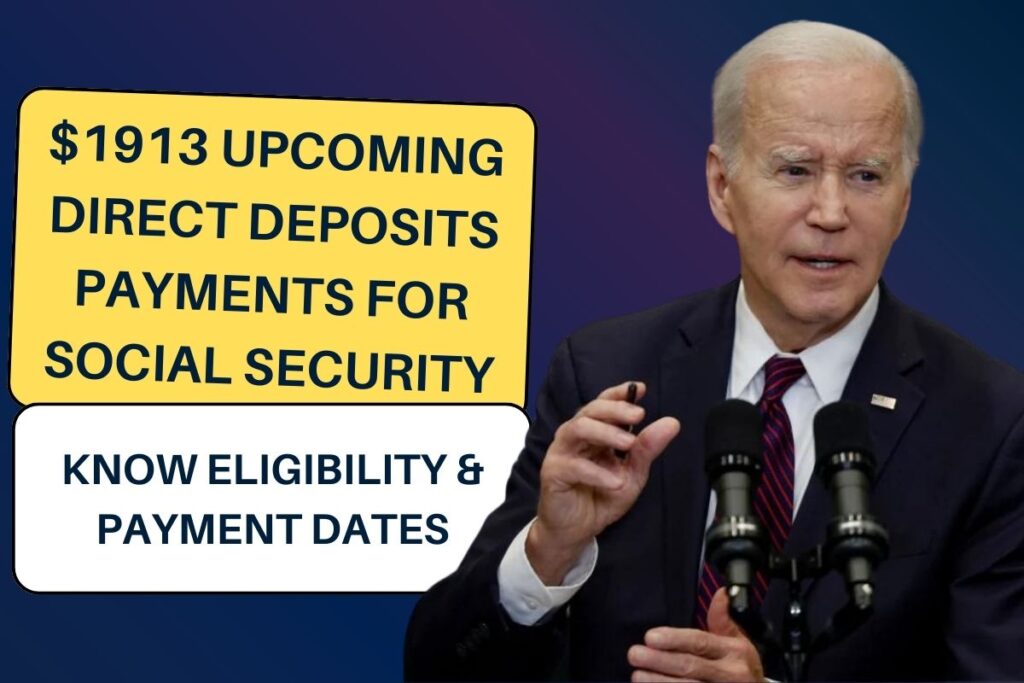 $1913 Upcoming Direct Deposits Payments for Social Security: Know Eligibility & Payment Dates