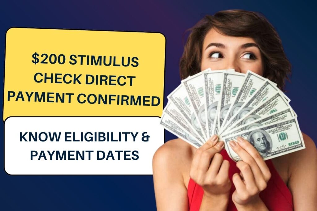 $200 Stimulus Check Direct Payment Confirmed: Know Eligibility & Deposit Dates