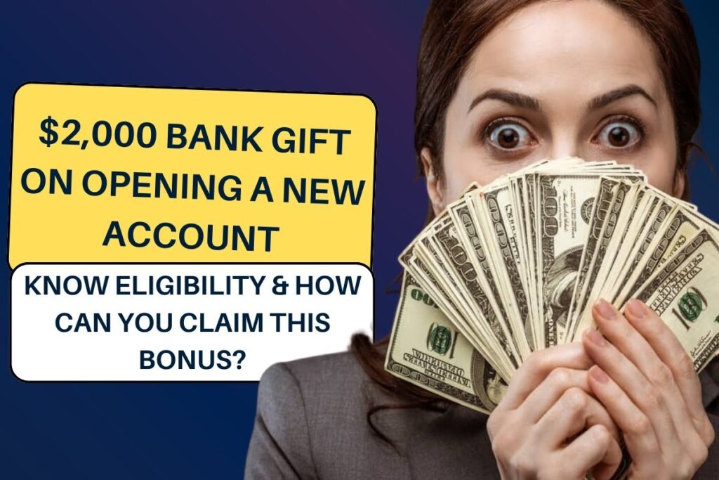 $2,000 Bank Gift on Opening a New Account in April: Know Eligibility & How Can You Claim this Bonus?
