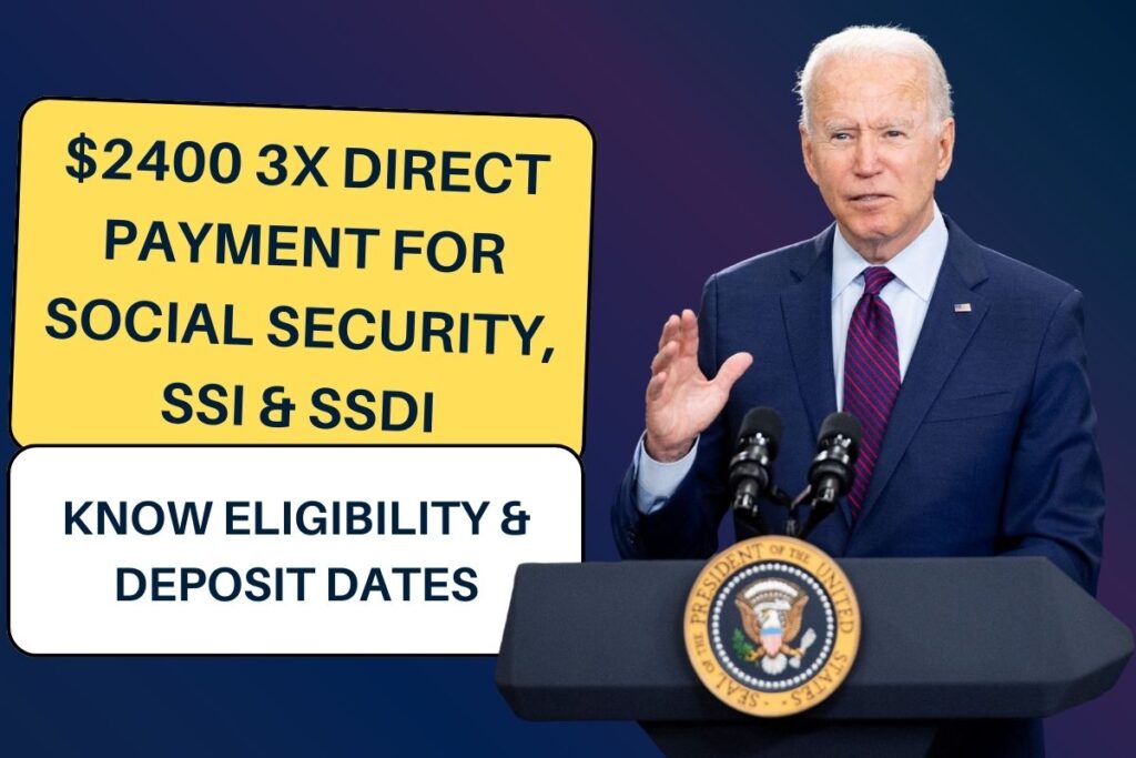 $2400 3X Direct Payment For Social Security, SSI & SSDI: Know Eligibility & Deposit Dates