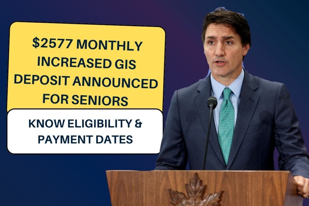 $2577 Monthly Increased GIS Deposit Announced for Seniors - Know Eligibility & Payment Dates
