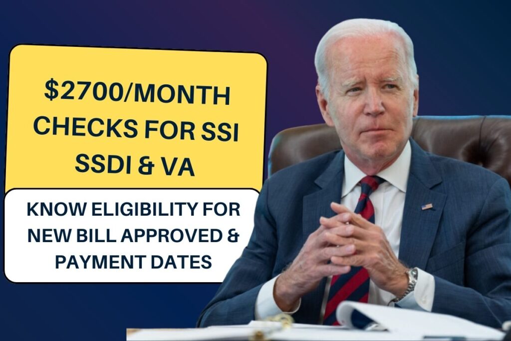 $2700/Month Checks For SSI SSDI & VA: Know Eligibility for New Bill Approved & Payment Dates