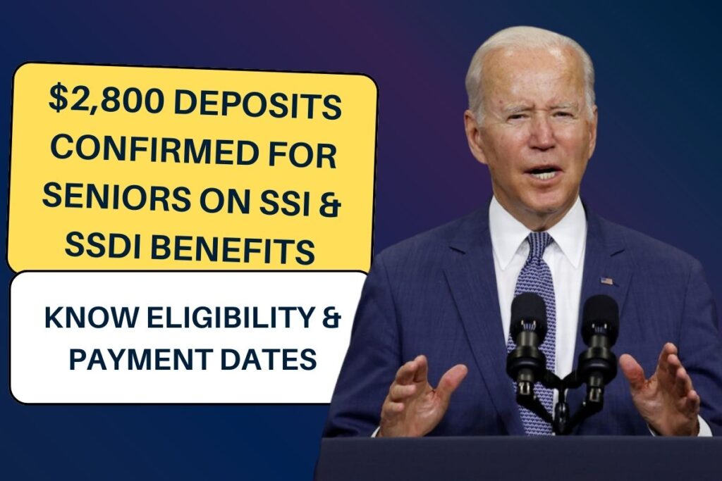 $2,800 Deposits Confirmed For Seniors on SSI & SSDI Benefits: Know Eligibility & Payment Dates