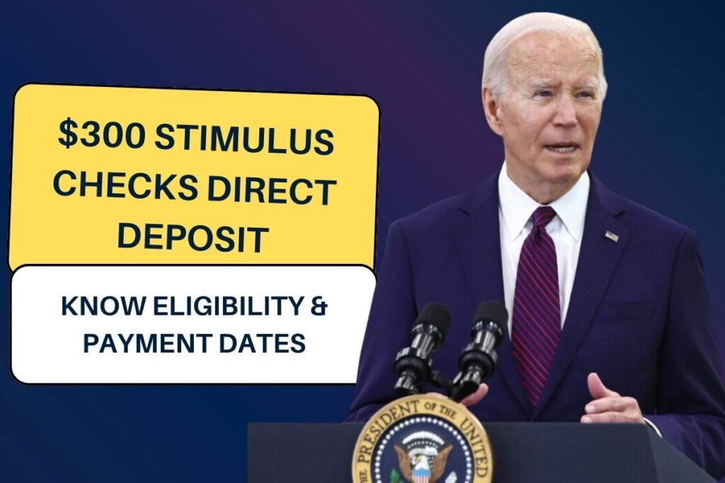 $300 Stimulus Checks Direct Deposit 2024: Know Eligibility & Payment Dates