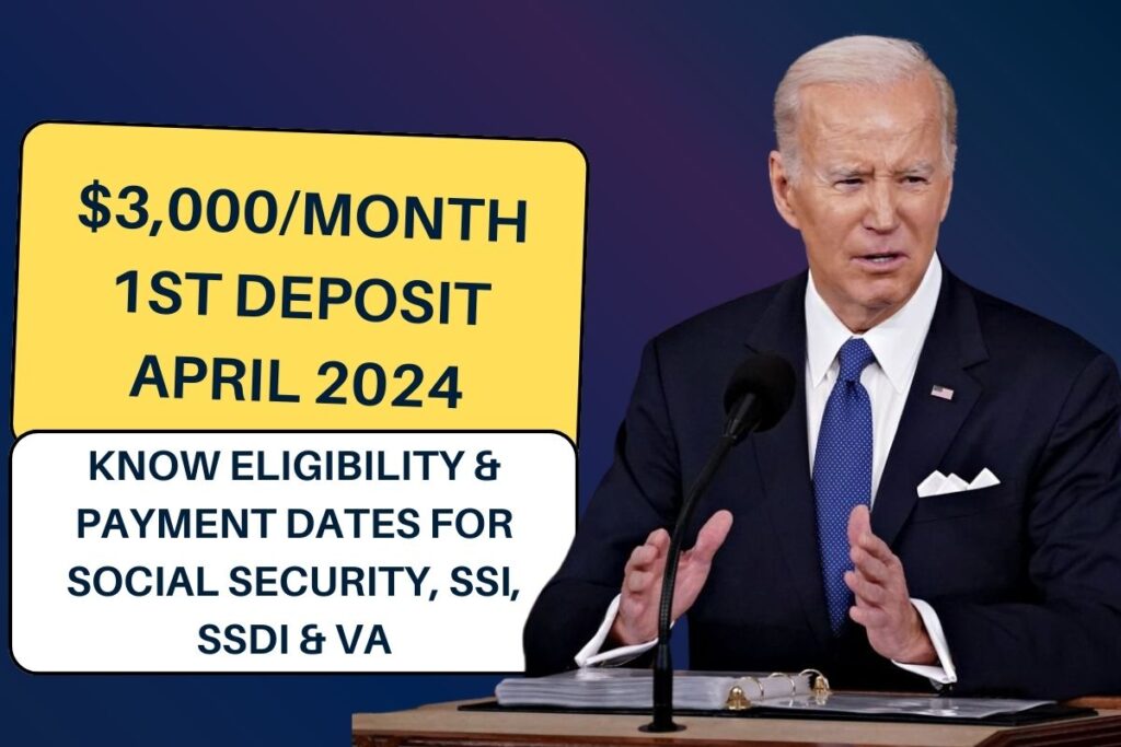 $3,000/Month 1st Deposit April 2024: Know Eligibility & Payment Dates For Social Security, SSI, SSDI & VA