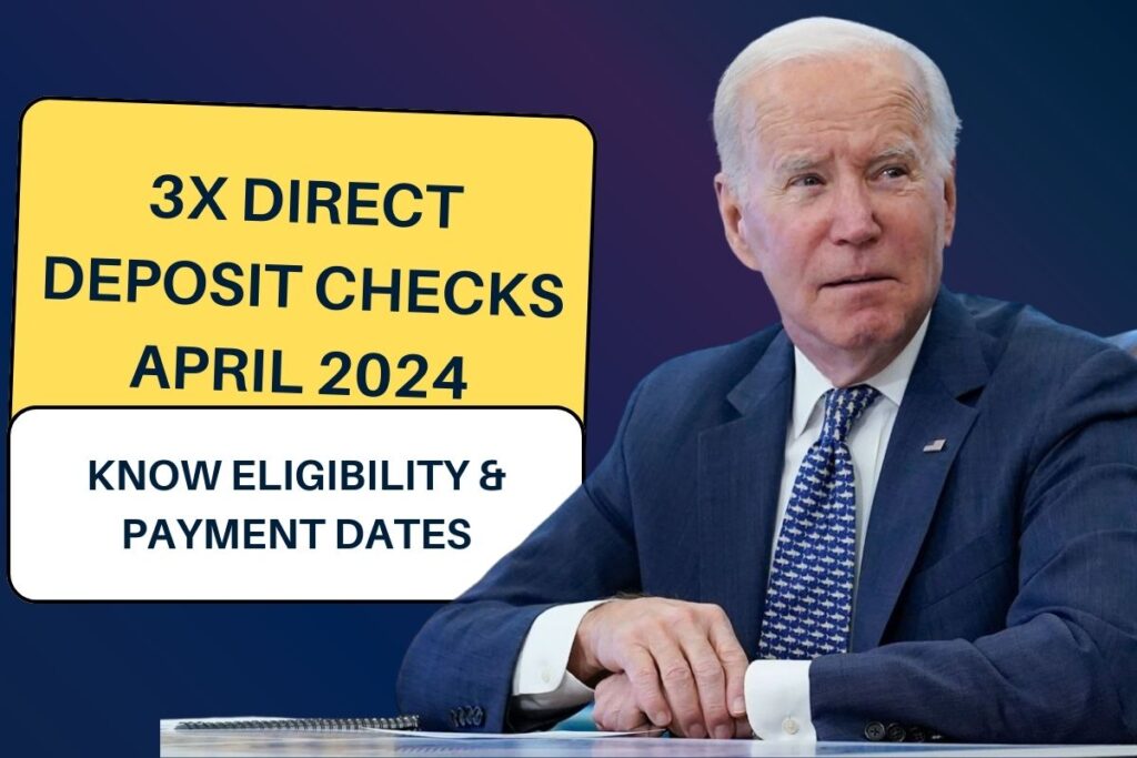 3X Direct Deposit Checks April 2024 – Know Eligibility & Payment Dates