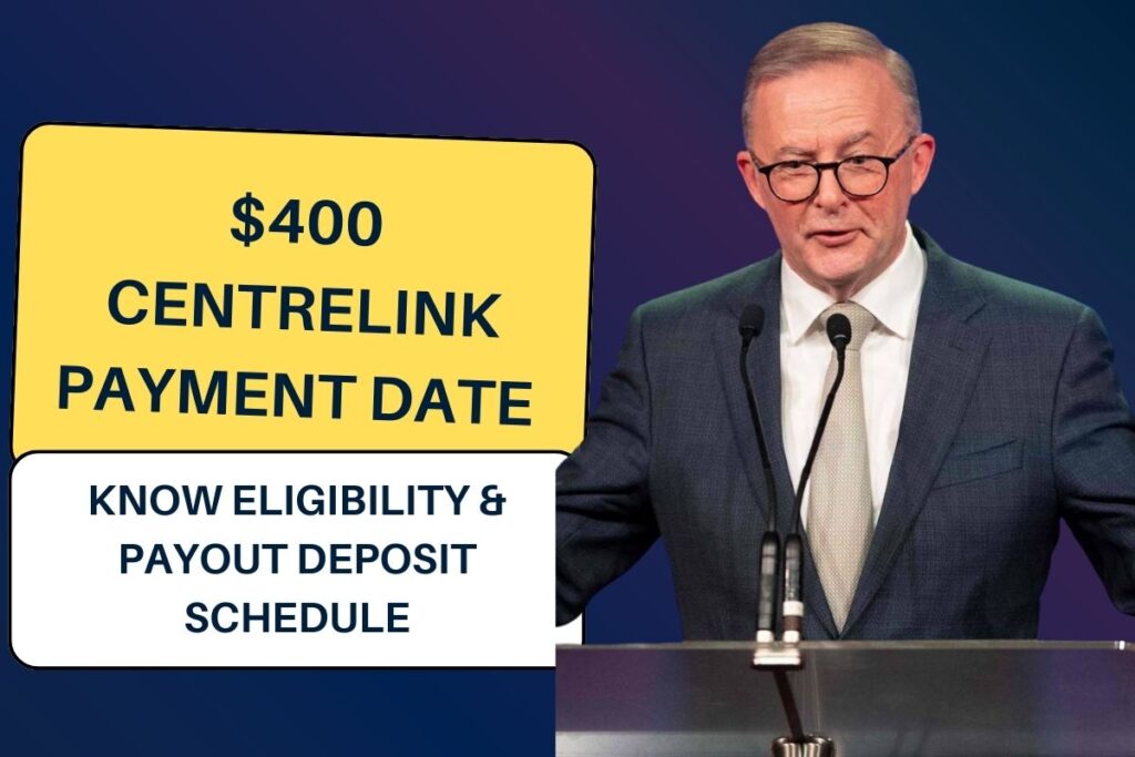 $400 Centrelink Payment Date 2024: Know Eligibility & Payout Deposit Schedule