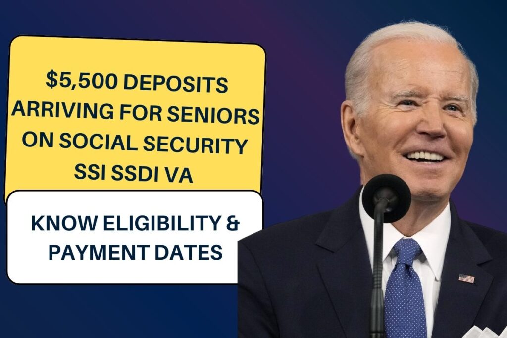 $5,500 Deposits Arriving For Seniors on Social Security SSI SSDI VA: Know Eligibility & Payment Dates