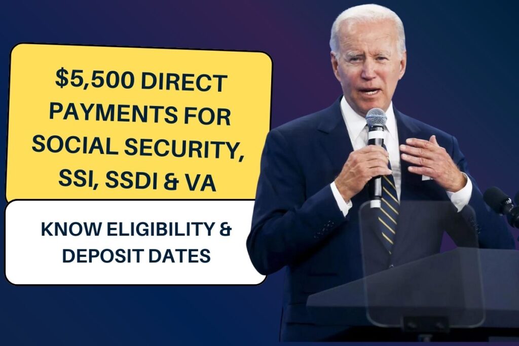 $5,500 Direct Payments for Social Security, SSI, SSDI & VA: Know Eligibility & Deposit Dates