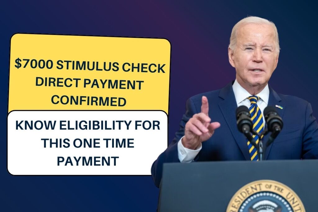 $7000 Stimulus Check Direct Payment Confirmed: Know Eligibility for this One time Payment