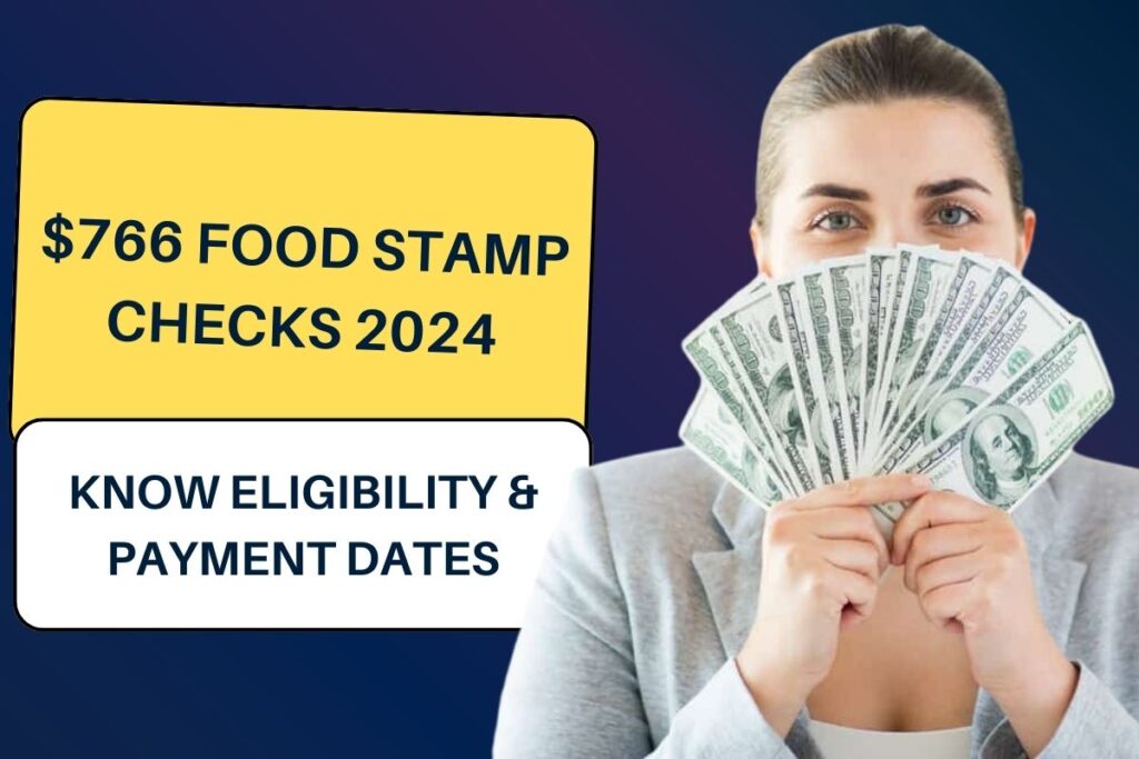 $766 Food Stamp Checks 2024: Know Eligibility & Payment Dates