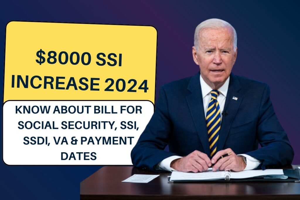 $8000 SSI Increase 2024: Know About Bill For Social Security, SSI, SSDI, VA & Payment Dates