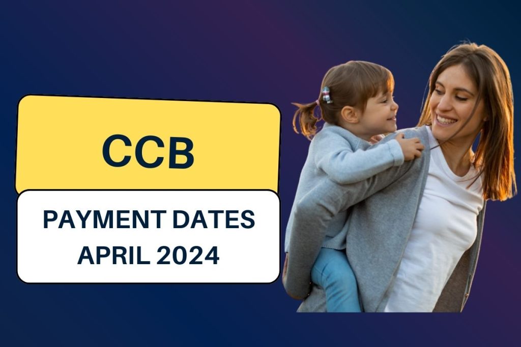 CCB Payments Dates April 2024