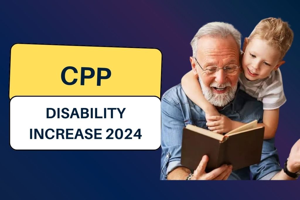 CPP Disability Increase 2024: What is the Expected Increase in Disability Benefits in Canada?