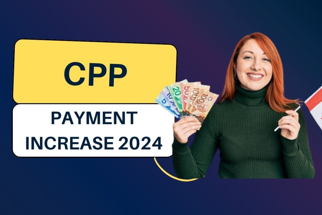 CPP Payment Increase 2024 Check Dates, Eligibility & Pension Plan Details