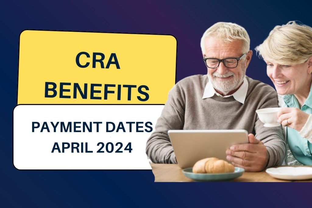 CRA Benefits Payment Dates April 2024