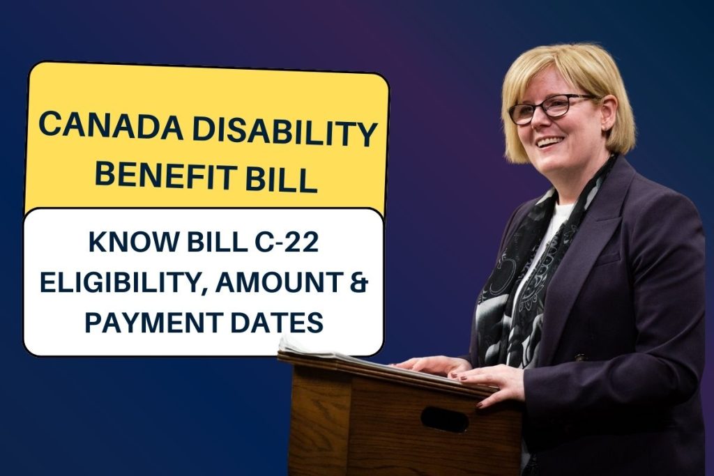 Canada Disability Benefit Bill 2024: Know Bill C-22 Eligibility, Amount & Payment Dates