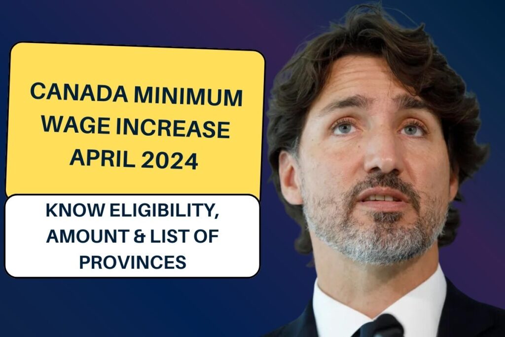 Canada Minimum Wage Increase April 2024: Know Eligibility, Amount & List of Provinces