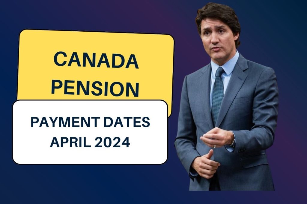Canada Pension Payment Dates April 2024