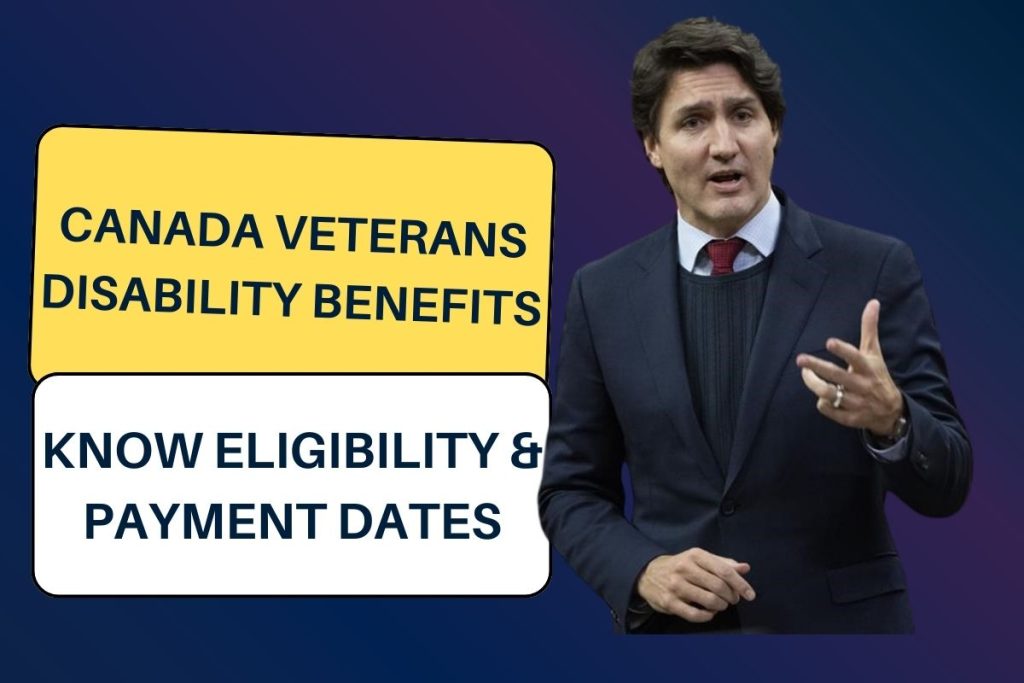 Canada Veterans Disability Benefits 2024: Know Eligibility & Payment Dates