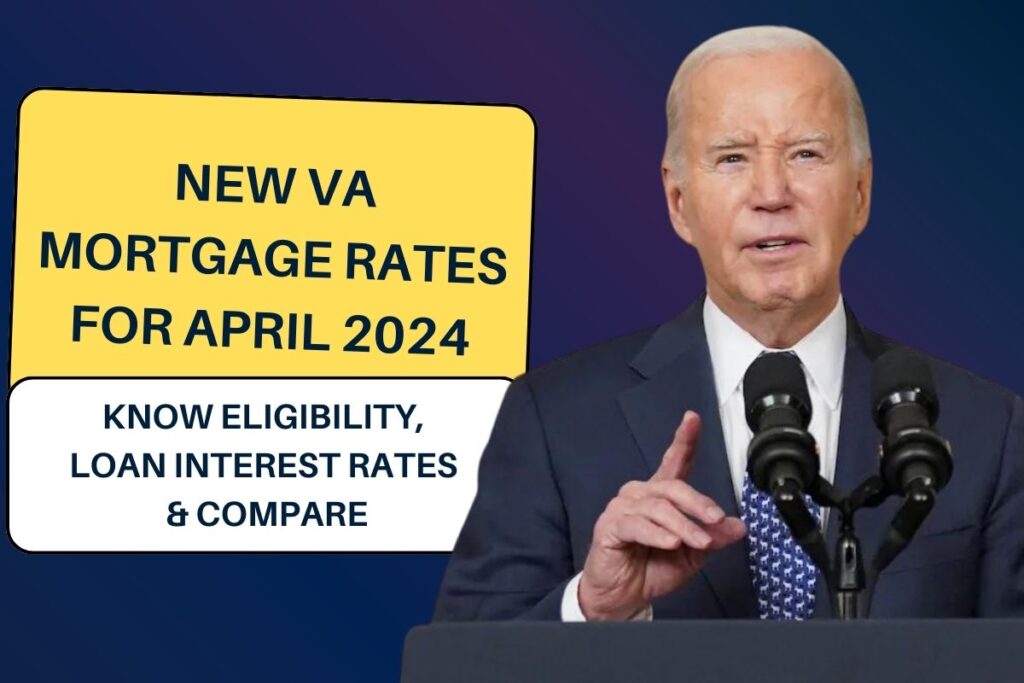 New VA Mortgage Rates For April 2024: Know Eligibility, Loan Interest Rates & Compare