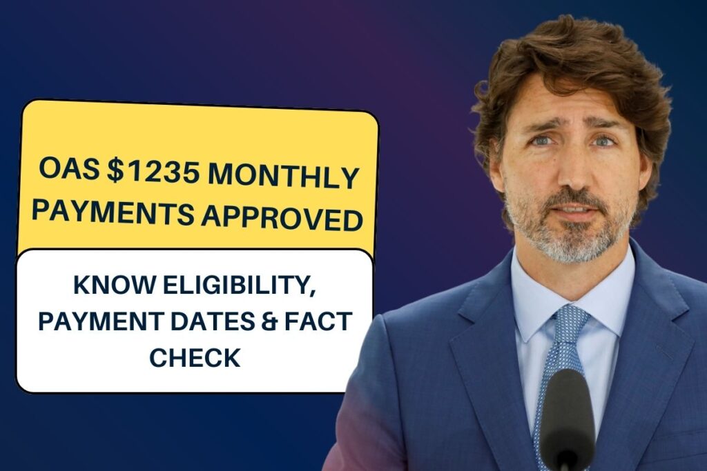 OAS $1235 Monthly Payments Approved: Know Eligibility, Payment Dates & Fact Check