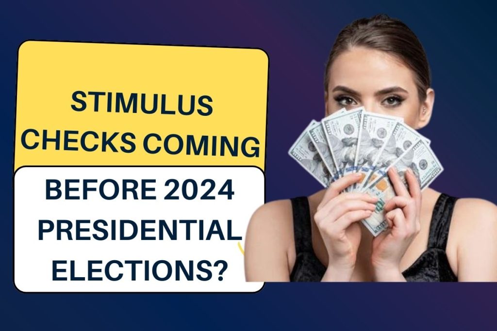 Stimulus Checks Coming Before 2024 Presidential Elections?