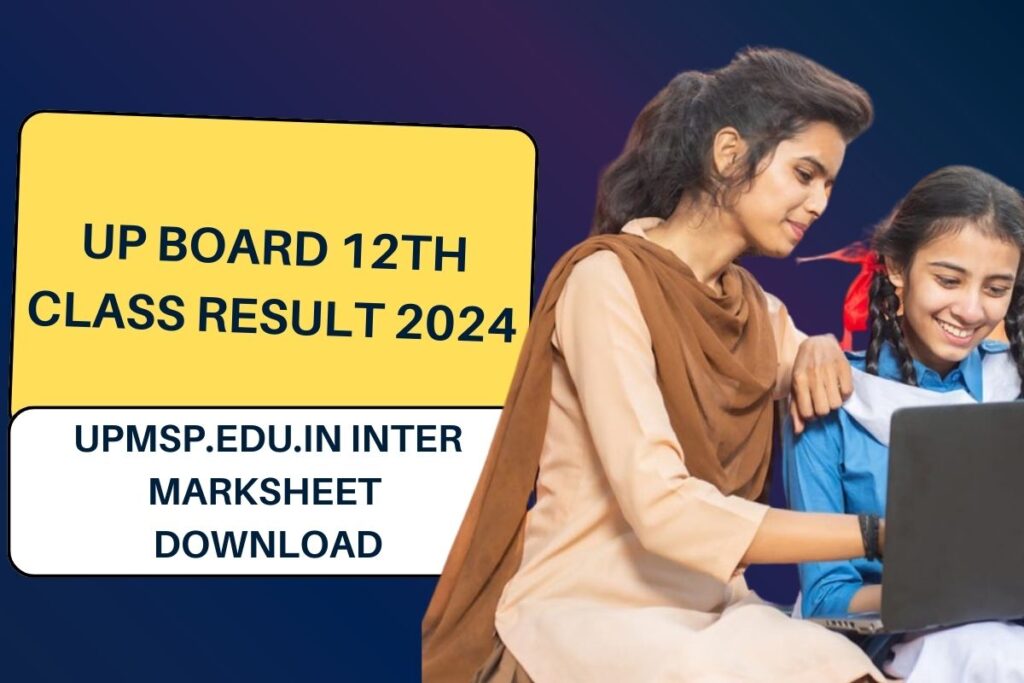 UP Board 12th Result 2024: upmsp.edu.in Inter Marksheet Download