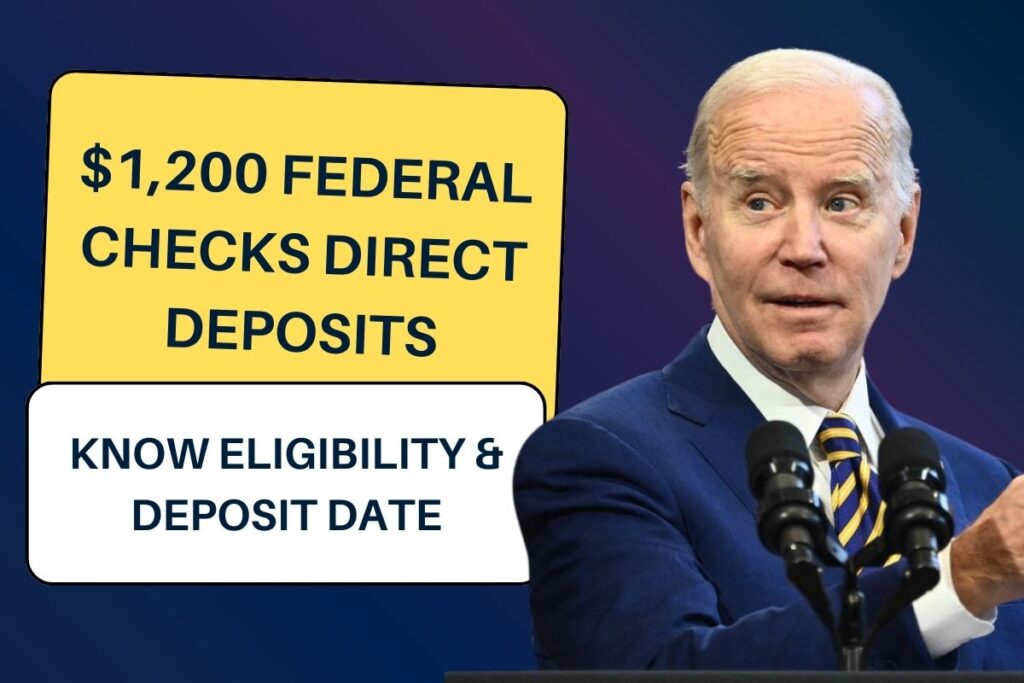 $1,200 Federal Checks Direct Deposits: Know Eligibility & Payment Dates