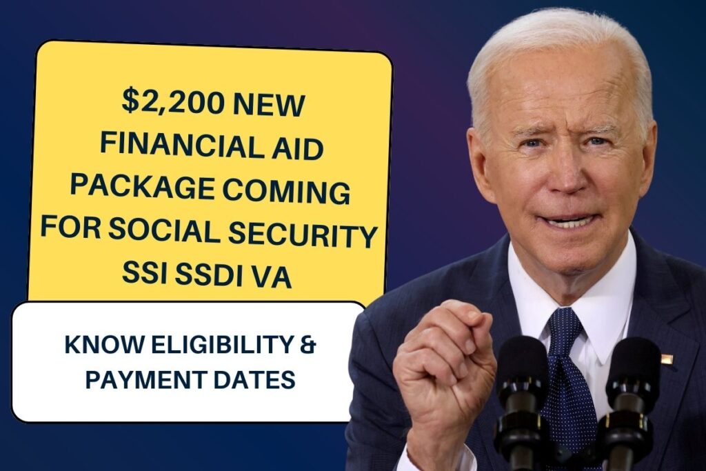 $2,200 New Financial Aid Package Coming For Social Security SSI SSDI VA: Know Eligibility & Payment Dates