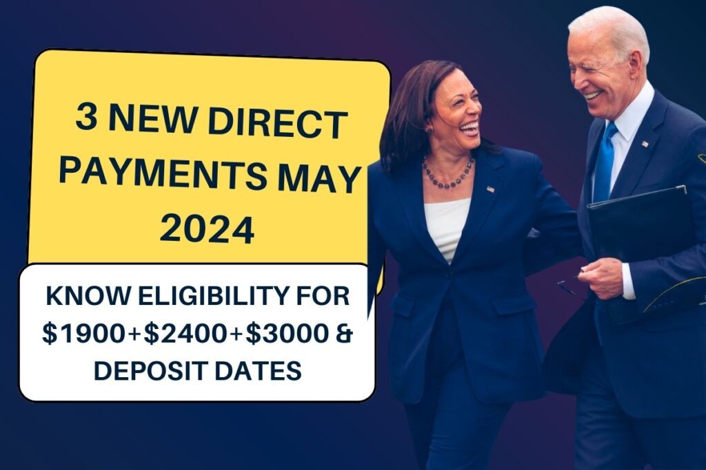 3 New Direct Payments May 2024: Know Eligibility for $1900+$2400+$3000 & Deposit Dates