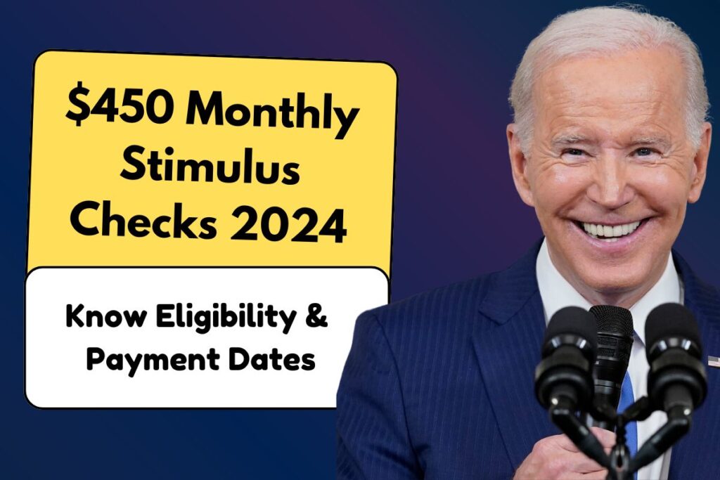 $450 Monthly Stimulus Checks 2024: Know Eligibility & Payment Dates