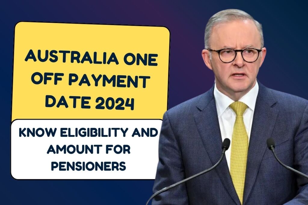 Australia One Off Payment Date 2024: Know Eligibility and Amount for Pensioners